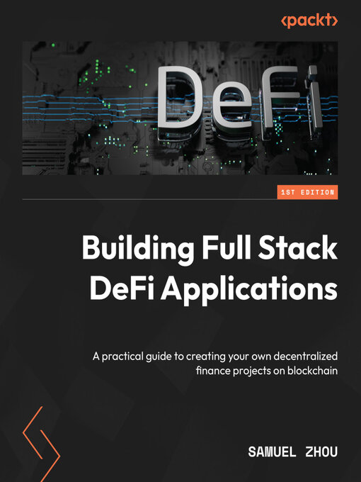 Title details for Building Full Stack DeFi Applications by Samuel Zhou - Available
